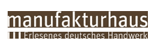 manufakturhaus - Erlesene deutsche Manufakturware